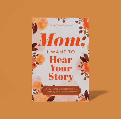 Mom, I Want to Hear Your Story