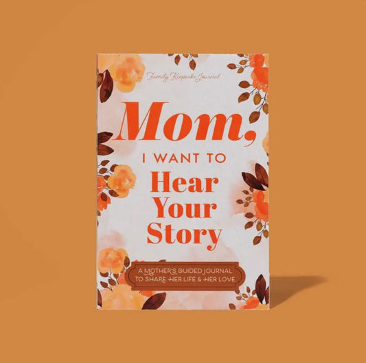 Mom, I Want to Hear Your Story
