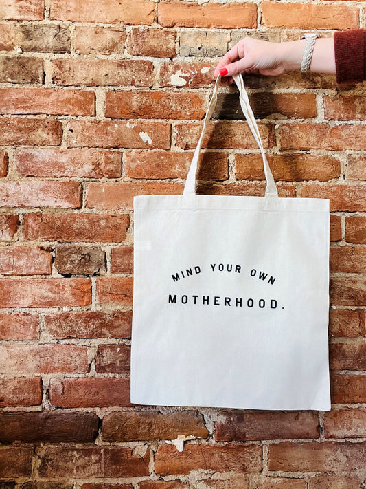 Mind Your Own Motherhood Tote